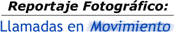 Reportaje Fotogr�fico: Llamadas en Movimiento