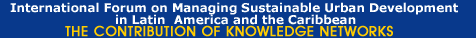International Forum on Managing Sustainable Urban Development in Latin  America and the Caribbean: The contribution of Knowledge Networks - HOME PAGE
